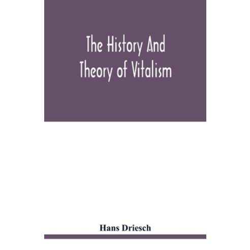 The history and theory of vitalism Paperback, Alpha Edition