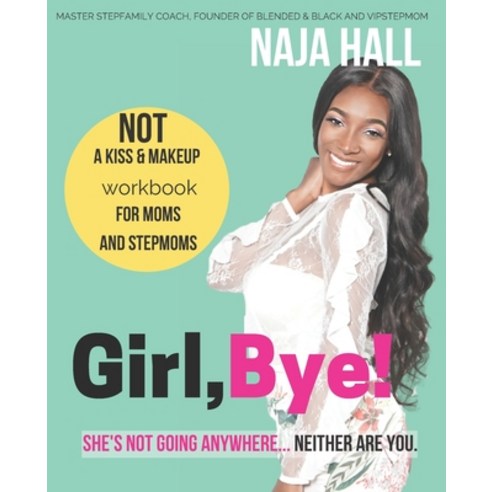 Girl Bye!: She''s Not Going Anywhere...Neither Are You. Paperback, Nuance Publishing, English, 9780692988169