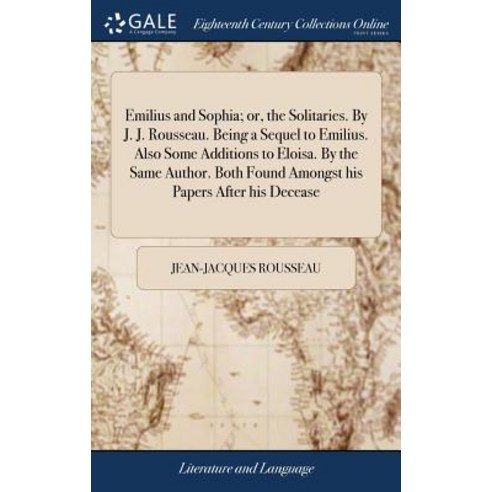 (영문도서) Emilius and Sophia; or the Solitaries. By J. J. Rousseau. Being a Sequel to Emilius. Also So... Hardcover, Gale Ecco, Print Editions, English, 9781385102213