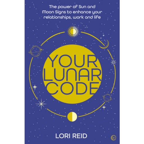 (영문도서) Your Lunar Code: The Power of Sun and Moon Signs to Enhance Your Relationships Work and Life Paperback, Watkins Publishing, English, 9781786786548