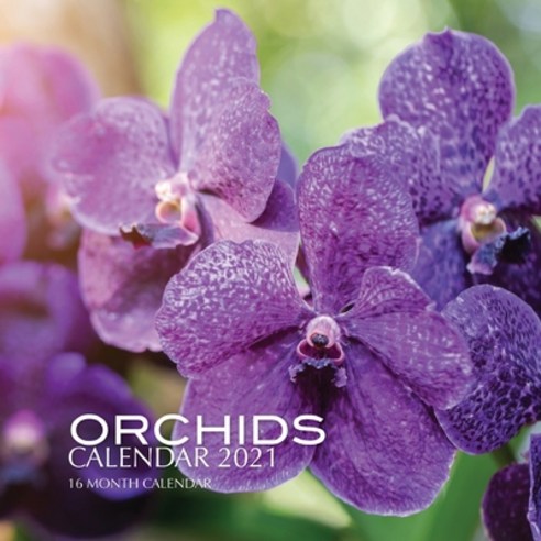 Orchids Calendar 2021: 16 Month Calendar Paperback, Independently Published, English, 9798553440770