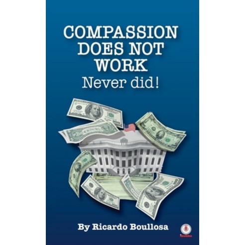 Compassion Does Not Work: Never Did! Paperback, Ibukku, LLC