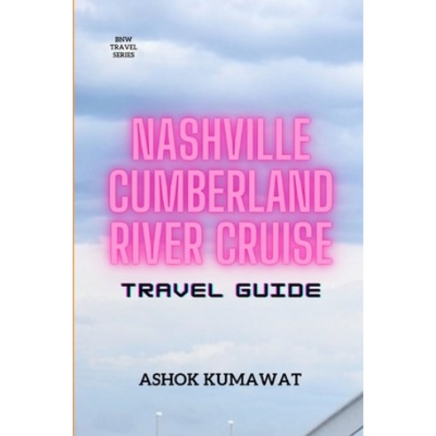 (영문도서) Nashville Cumberland River Cruise Travel Guide Paperback, Independently Published, English, 9798853883758