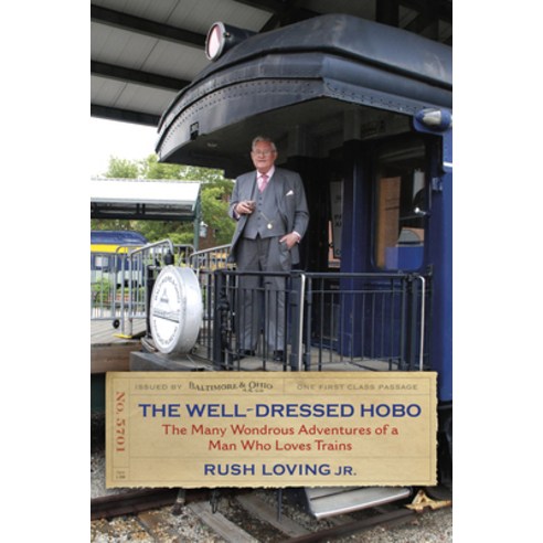 (영문도서) The Well-Dressed Hobo: The Many Wondrous Adventures of a Man Who Loves Trains Hardcover, Indiana University Press, English, 9780253020635