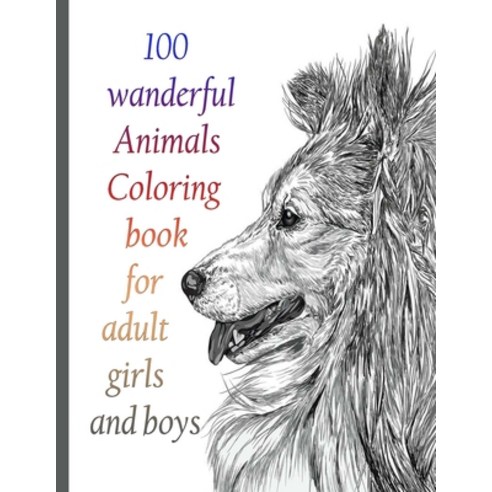100 wanderful Animals Coloring book for adult girls and boys: An Adult Coloring Book with Lions Ele... Paperback, Independently Published, English, 9798714122439