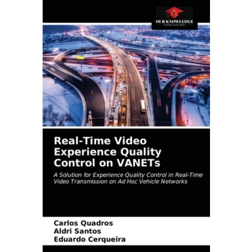 (영문도서) Real-Time Video Experience Quality Control on VANETs Paperback, Our Knowledge Publishing, English, 9786202603881