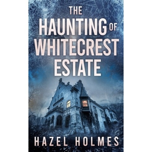 The Haunting of Whitecrest Estate Paperback, Independently Published, English, 9798585354168