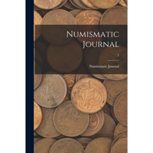 (영문도서) Numismatic Journal; 2 Paperback, Hassell Street Press, English, 9781014917713