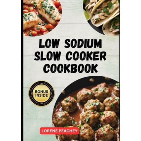 (영문도서) Low Sodium Slow Cooker Cookbook: The Ultimate Guide to Delicious low fat and low Cholesterol ... Paperback, Independently Published, English, 9798871262580