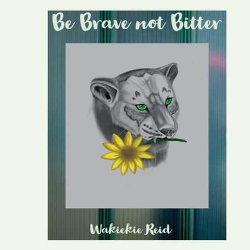 (영문도서) Be Brave not Bitter Paperback, Independent, English, 9781088297193
