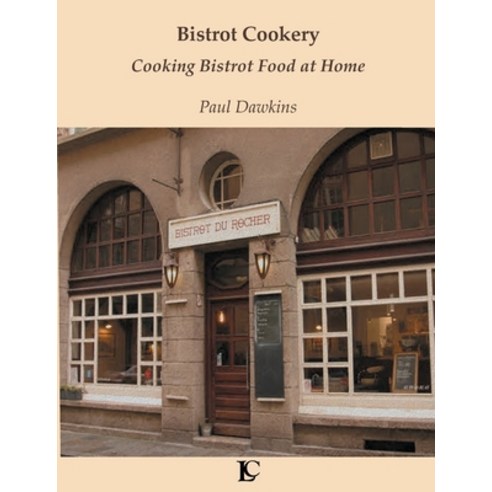 (영문도서) Bistrot Cookery Cooking Bistrot Food at Home Paperback, Lobster Claw Books, English, 9781838437602