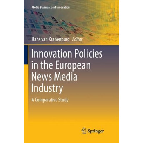 (영문도서) Innovation Policies in the European News Media Industry: A Comparative Study Paperback, Springer, English, 9783319832371