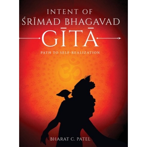 (영문도서) Intent of Shrimad Bhagavad Gita - Path to Self-Realization Hardcover, White Falcon Publishing, English, 9781636407036