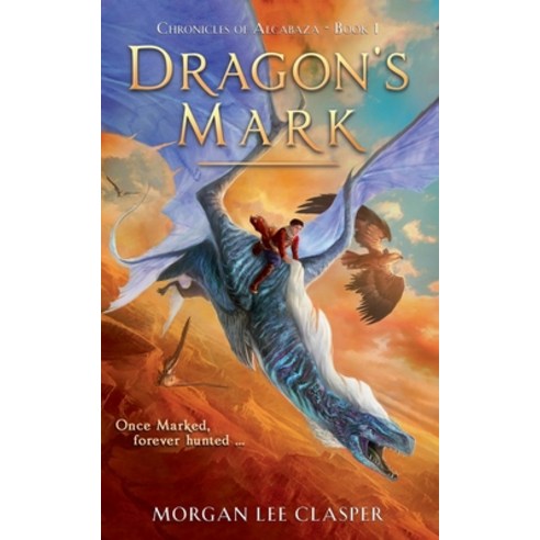 (영문도서) Dragon''s Mark (Chronicles of Alcabaza Book 1) Paperback, Morgan Lee Clasper, English, 9780473583484