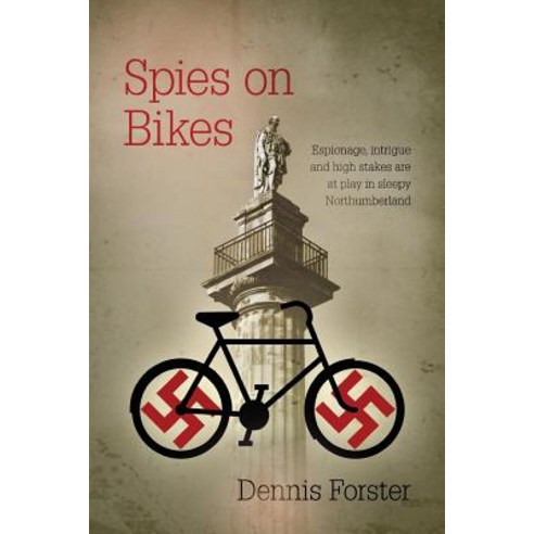 Spies on Bikes: Espionage and intrigue in sleepy Northumberland Paperback, UK Book Publishing