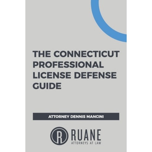The Connecticut Professional License Defense Guide Paperback, Different Middle Initial, LLC