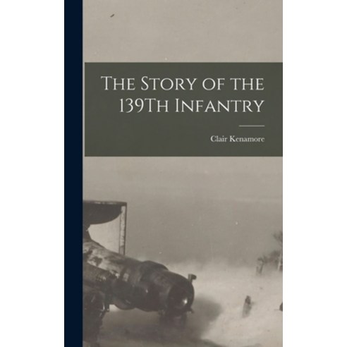 (영문도서) The Story of the 139Th Infantry Hardcover, Legare Street Press, English, 9781015608528