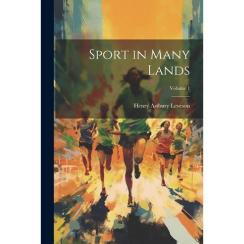 (영문도서) Sport in Many Lands; Volume 1 Paperback, Legare Street Press, English, 9781022486010