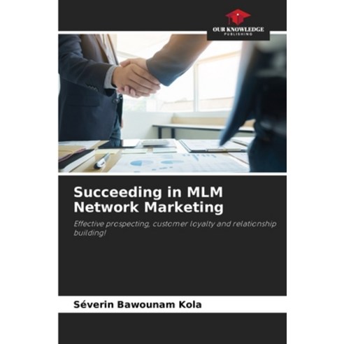 (영문도서) Succeeding in MLM Network Marketing Paperback, Our Knowledge Publishing, English, 9786205973653