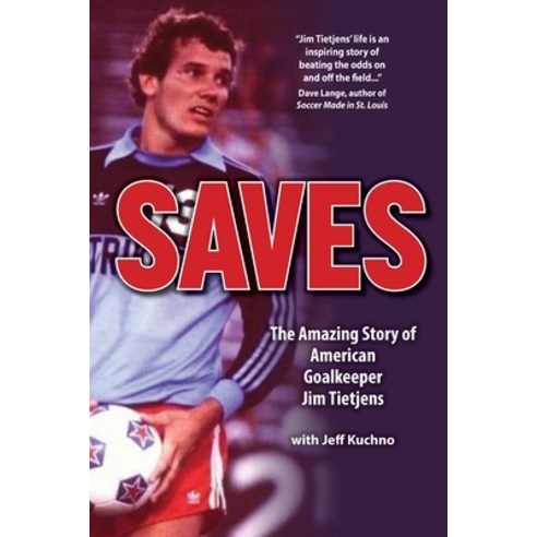 (영문도서) Saves: The Amazing Story of American Goalkeeper Jim Tietjens Paperback, Inspireme Stories Publishing, English, 9798989892907