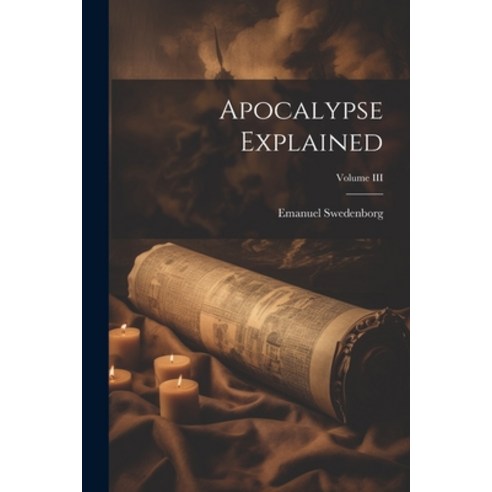 (영문도서) Apocalypse Explained; Volume III Paperback, Legare Street Press, English, 9781021957955