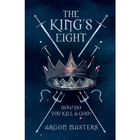 (영문도서) The King''s Eight: How do you kill a god? Paperback, Tablo Pty Ltd, English, 9781685833930