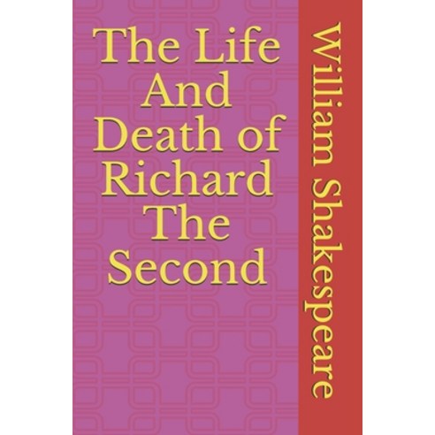 The Life And Death of Richard The Second Paperback, Independently Published, English, 9798701990065