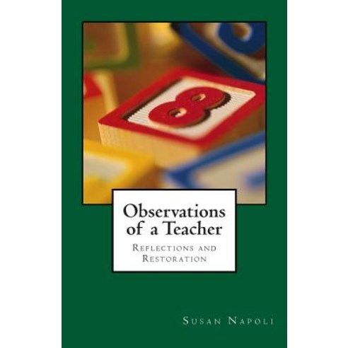 (영문도서) Observations of a Teacher: Reflections and Restoration Paperback, Createspace Independent Pub..., English, 9781468135084