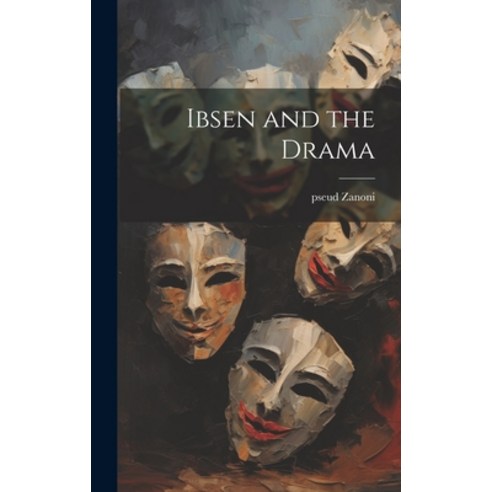 (영문도서) Ibsen and the Drama Hardcover, Legare Street Press, English, 9781019886366