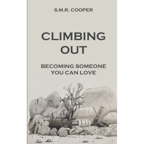 Climbing Out: Becoming Someone You Can Love Paperback, Independently Published