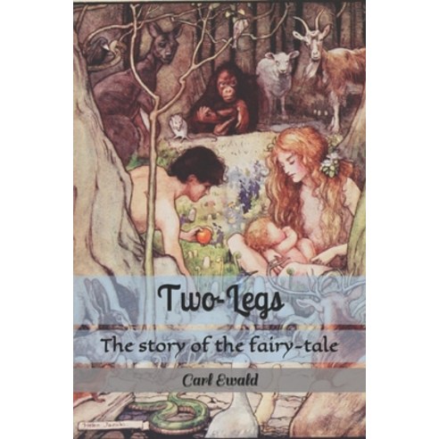 Two-Legs: The story of the fairy-tale Paperback, Independently Published, English, 9798736850020