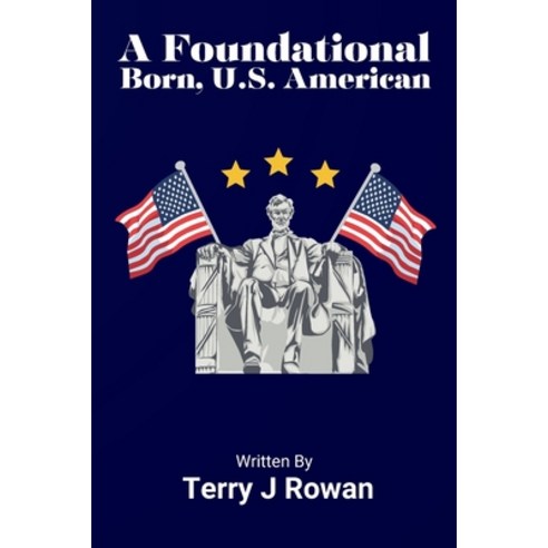 (영문도서) A Foundational Born U.S. American Paperback, Terry J Rowan, English, 9798218347031