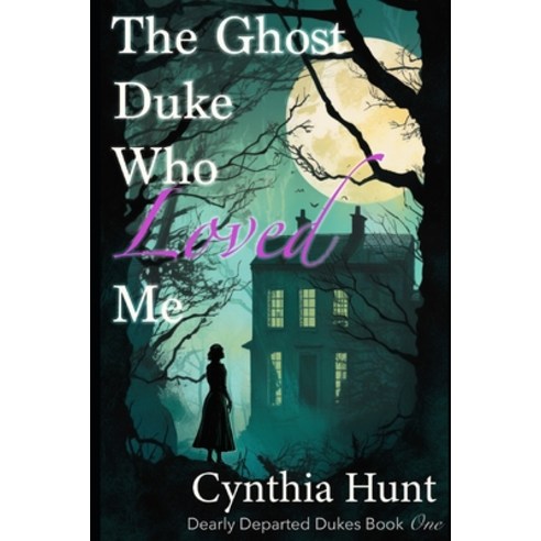 (영문도서) The Ghost Duke Who Loved Me: A Lightly Paranormal Gothic Regency Romance Paperback, Independently Published, English, 9798393344870