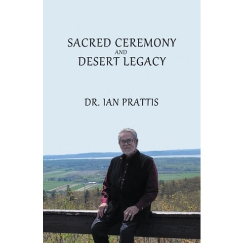 (영문도서) Sacred Ceremony and Desert Legacy Paperback, Manor House Press, English, 9781998938001
