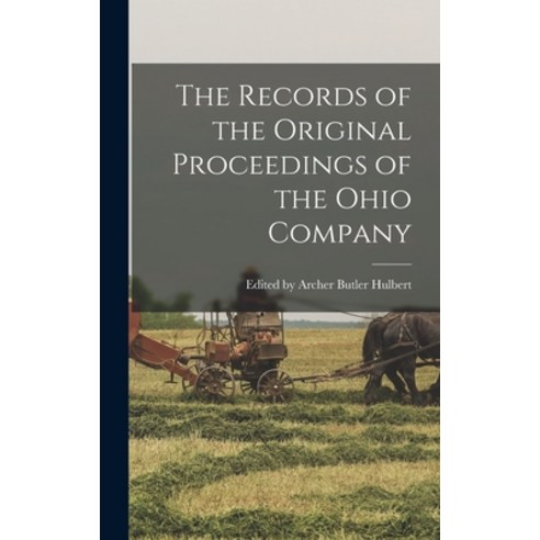 (영문도서) The Records of the Original Proceedings of the Ohio Company Hardcover, Legare Street Press, English, 9781016649742