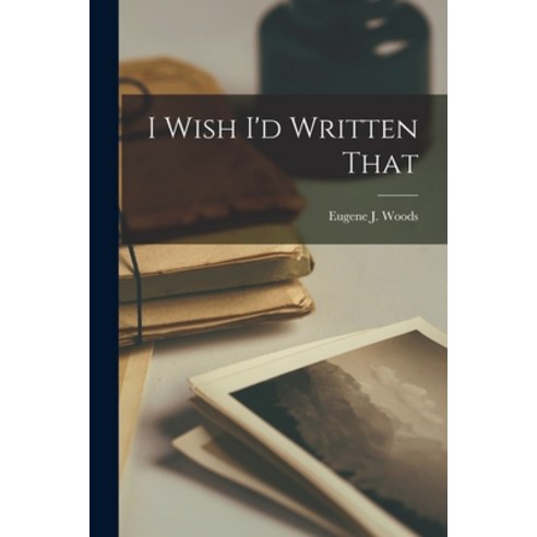 (영문도서) I Wish I''d Written That Paperback, Hassell Street Press, English, 9781015290075