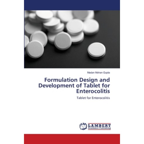 (영문도서) Formulation Design and Development of Tablet for Enterocolitis Paperback, LAP Lambert Academic Publis..., English, 9783659476570