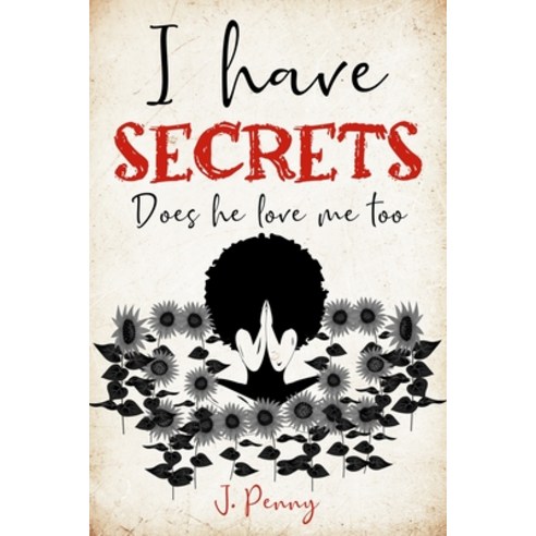 (영문도서) I Have Secrets: Does He Love Me Too Paperback, J. Penny, English, 9780578928067