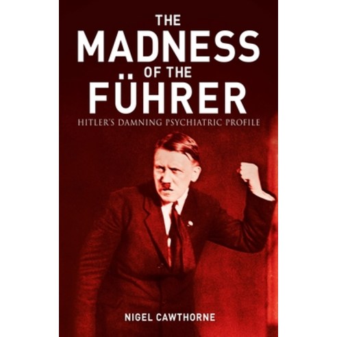 (영문도서) The Madness of the Führer: Hitler''s Damning Psychiatric Files Paperback, Sirius Entertainment, English, 9781398820388