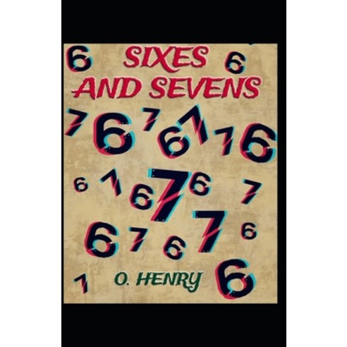 Sixes and Sevens (Collection of 25 short stories): O. Henry (Short Stories Classics Literature) [A... Paperback, Independently Published, English, 9798713296308