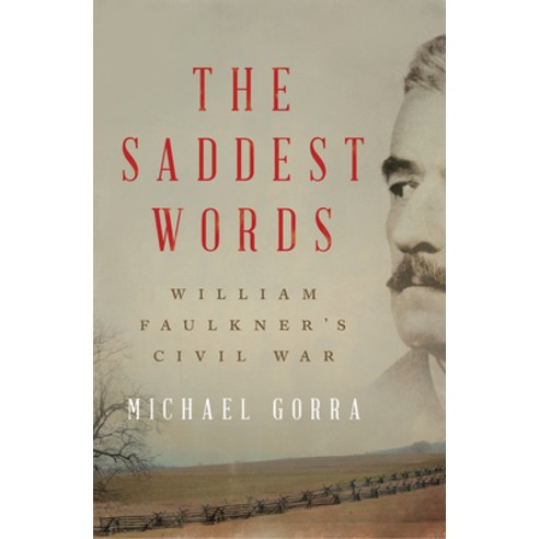 The Saddest Words: William Faulkner''s Civil War Hardcover, Liveright Publishing Corporation