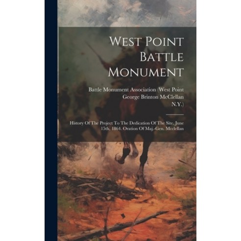 (영문도서) West Point Battle Monument: History Of The Project To The Dedication Of The Site June 15th ... Hardcover, Legare Street Press, English, 9781019741276