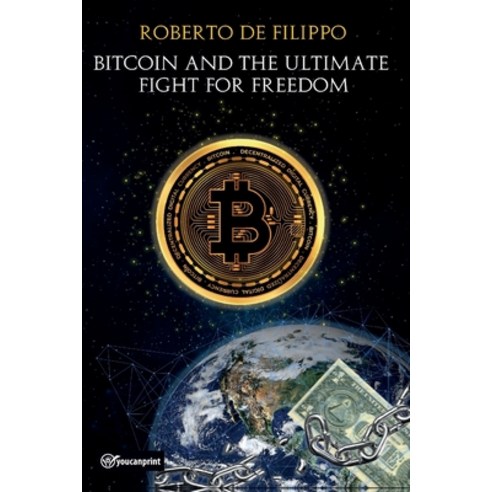 (영문도서) Bitcoin and the ultimate fight for freedom Paperback, Youcanprint, English, 9791221459289