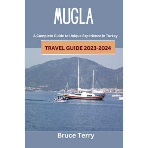 (영문도서) Mugla Travel Guide 2023-2024: A Complete Guide to Unique Experiences in Turkey Paperback, Independently Published, English, 9798856346472