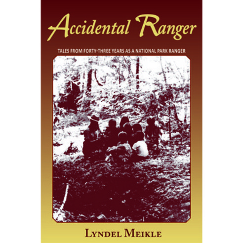 Accidental Ranger: Tales from Forty-Three Years as a National Park Ranger Paperback, Mountain Press, English, 9780878427000
