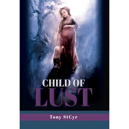 (영문도서) Child of Lust Hardcover, Liberty Hill Publishing, English, 9781662865640