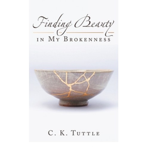 (영문도서) Finding Beauty in My Brokenness Hardcover, WestBow Press, English, 9781664249530