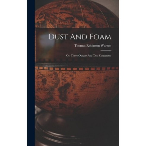 (영문도서) Dust And Foam: Or Three Oceans And Two Continents Hardcover, Legare Street Press, English, 9781018680576
