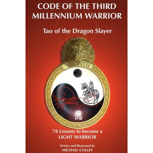 Code Of The Third Millennium Warrior: Tao of the Dragon Slayer Paperback, Independently Published
