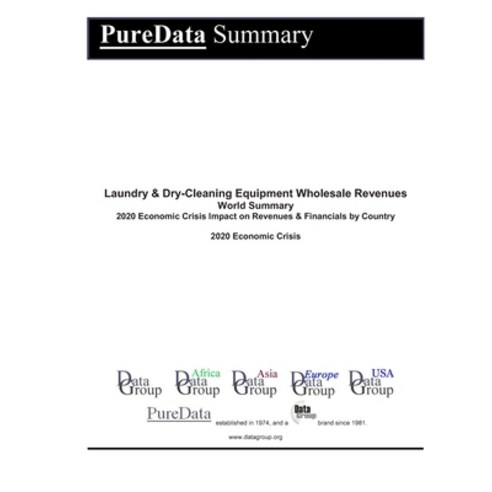 Laundry & Dry-Cleaning Equipment Wholesale Revenues World Summary: 2020 Economic Crisis Impact on Re... Paperback, Independently Published